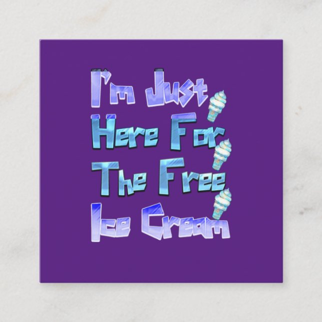 I'm Just Here For The Free Ice Cream, Funny    Square Business Card (Front)