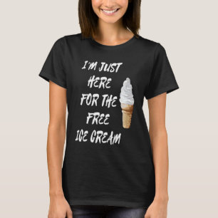 I'm Just Here For The Free Ice Cream Gelato Cone T-Shirt