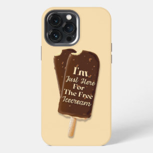 I'm Just Here For The Free Icecream Phone Case