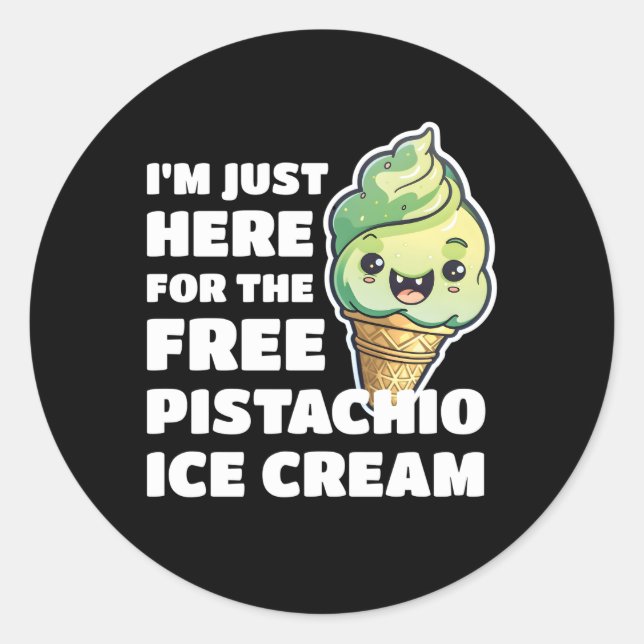 I'M Just Here For The Free Pistachio Ice Cream Classic Round Sticker (Front)