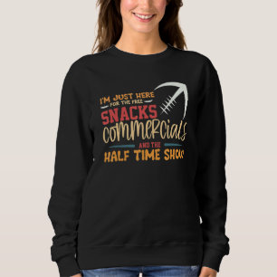 I'm Just Here For The Free Snacks Commercials Half Sweatshirt