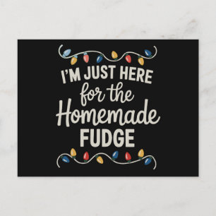 I'm Just Here For The Fudge Christmas Xmas Food Holiday Postcard