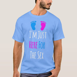 I'm Just Here For The Gender Reveal Party T-Shirt