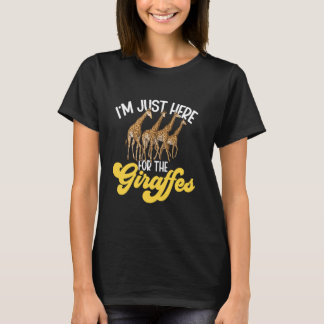 I'm Just Here For The Giraffes Safari Zoo Animal G T-Shirt