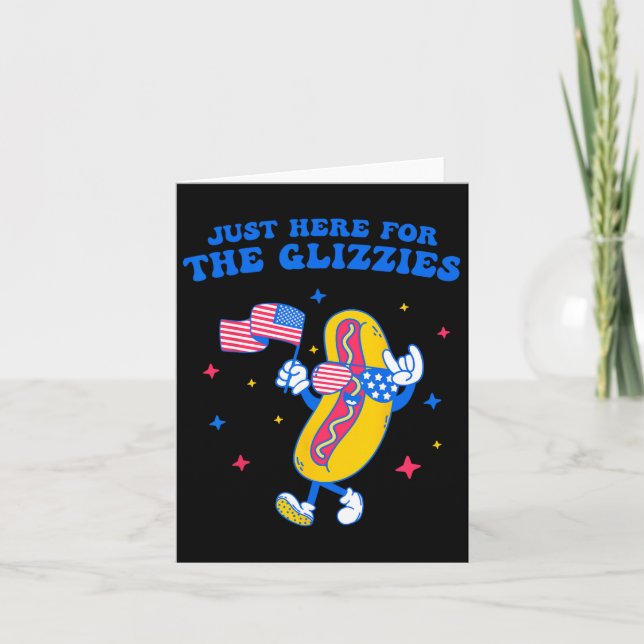 I'm Just Here For The Glizzies Funny Fourth Of Jul Card (Front)