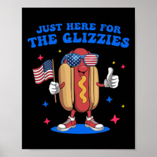 I'm Just Here For The Glizzies Funny Fourth Of Jul Poster