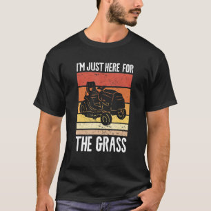 I'm Just Here For The Grass Lawnmower Lawn Mowing T-Shirt