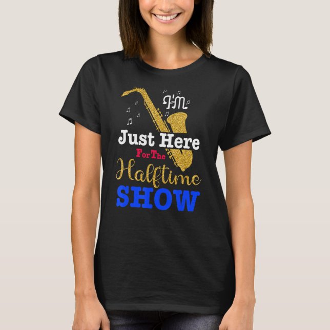 I'm Just Here For The Halftime Show 2022 T-Shirt (Front)