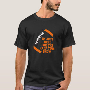 I'm Just Here For The Halftime Show Lightweight Fu T-Shirt
