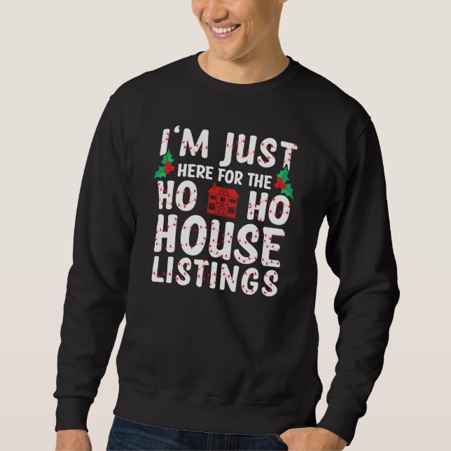 I'm Just Here For The Ho Ho House Listings Sweatshirt (Front)