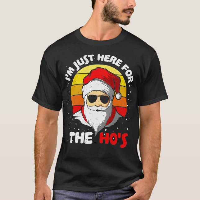 im just here for the Ho santa funny christmas jump T-Shirt (Front)