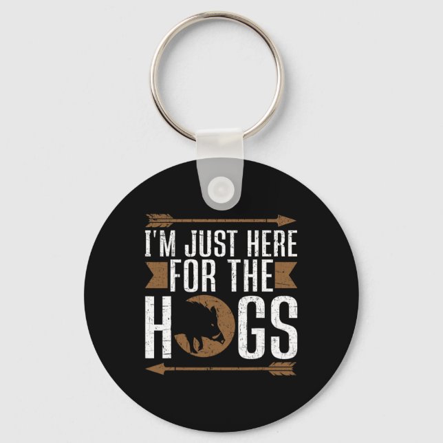 I'm Just Here For The Hogs Funny Hog Hunting  Key Ring (Front)