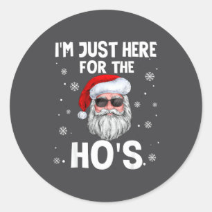 I'm Just Here For The Ho's Funny Christmas Santa H Classic Round Sticker