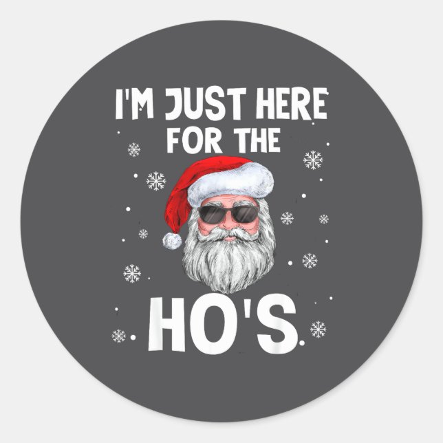 I'm Just Here For The Ho's Funny Christmas Santa H Classic Round Sticker (Front)