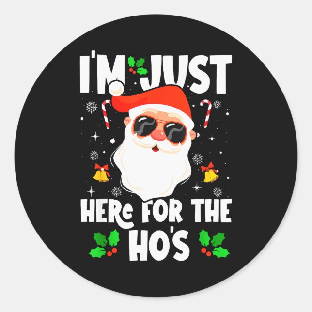 I'm Just Here For The Ho's Funny Santa Christmas X Classic Round Sticker (Front)