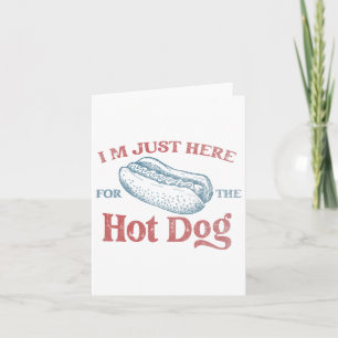 I'm Just Here For The Hot Dog Men Women Kids 4th O Card