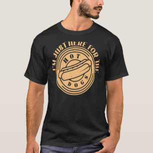 I'm Just Here For The Hot Dogs   Foodie Weiner Ret T-Shirt