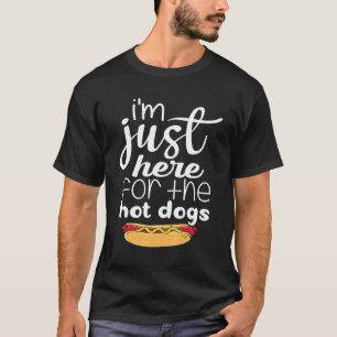 I'm Just Here For The Hot Dogs Hot Dog T-Shirt