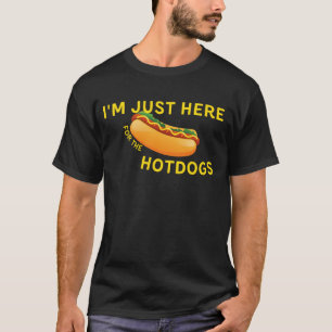 I'm Just Here For The Hot Dogs T-Shirt