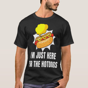 I'm Just Here For The Hotdogs Food T-Shirt
