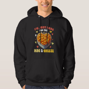 I'm Just Here For The Mac & Cheese Pasta Macaroni Hoodie
