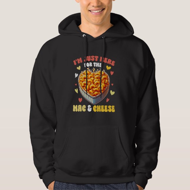 I'm Just Here For The Mac & Cheese Pasta Macaroni Hoodie (Front)