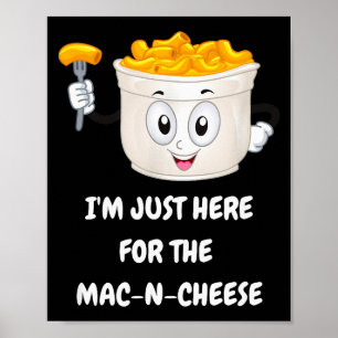 I'm Just Here For The Mac-n-cheese Funny Kids Shir Poster