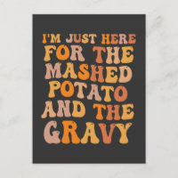 I'm Just here For the Mashed Potato Funny Turkey 