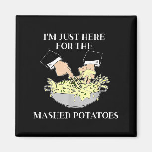 Im Just Here for The Mashed Potatoes Scary Movie Magnet