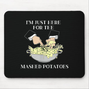 Im Just Here for The Mashed Potatoes Scary Movie Mouse Pad