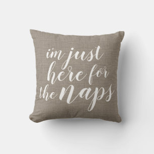 I'm Just Here for the Naps   Rustic Beige Cushion