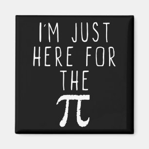 Im Just Here For The Pi Pie Cute Pi Day Funny Math Magnet