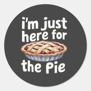 I'm Just Here for the Pie" Funny Food Lover Design Classic Round Sticker