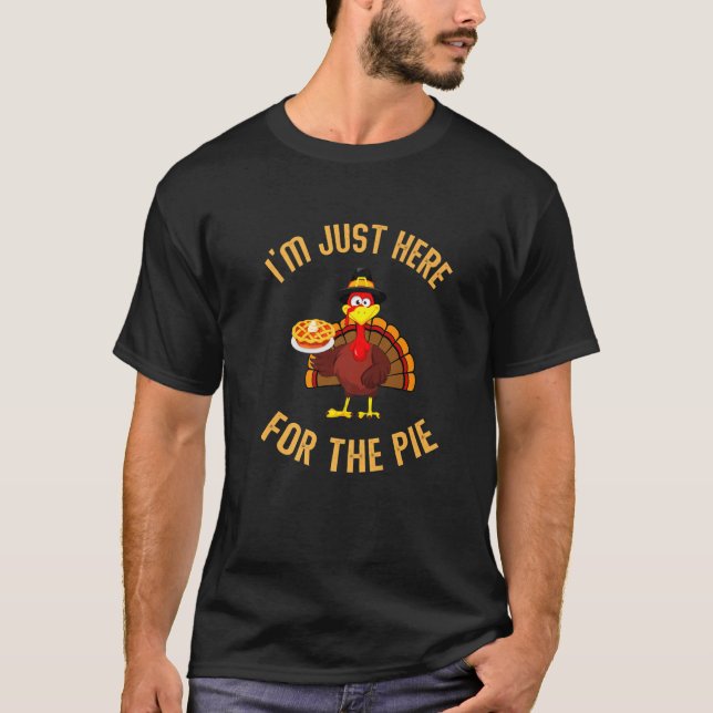 I'm Just Here For The Pie Funny Turkey Holding Pum T-Shirt (Front)