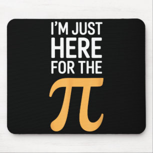 I'm just here for the pie lover funny day math gee mouse pad