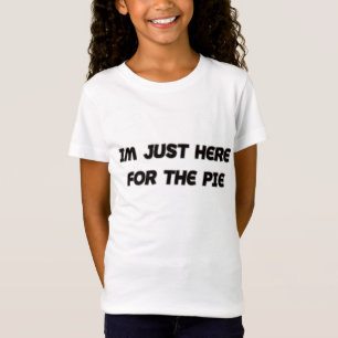 Im Just Here For The Pie T-Shirt