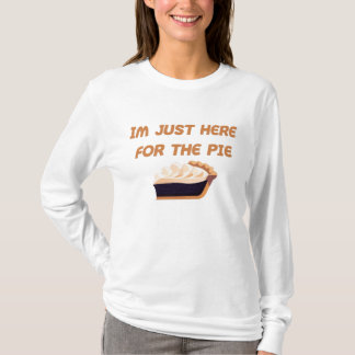 Im Just Here For The Pie T-Shirt