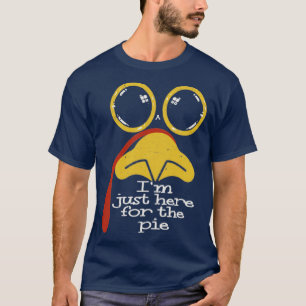 Im Just Here For The Pie Turkey T-Shirt