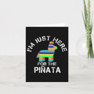 I'm Just Here For The Pinata Funny Cinco De Mayo  Card