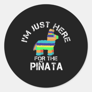 I'm Just Here For The Pinata Funny Cinco De Mayo  Classic Round Sticker