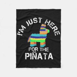 I'm Just Here For The Pinata Funny Cinco De Mayo  Fleece Blanket