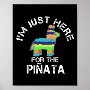 I'm Just Here For The Pinata Funny Cinco De Mayo  Poster