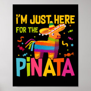 I'm Just Here For The Pinata Funny Mexican Party  Poster