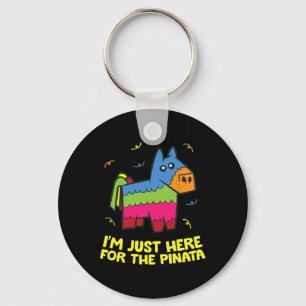 I'm Just Here For The Pinata Key Ring