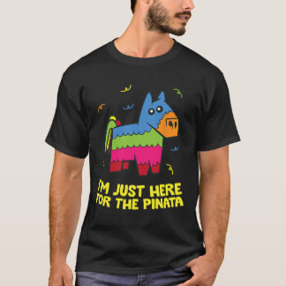 I'm Just Here For The Pinata  T-Shirt