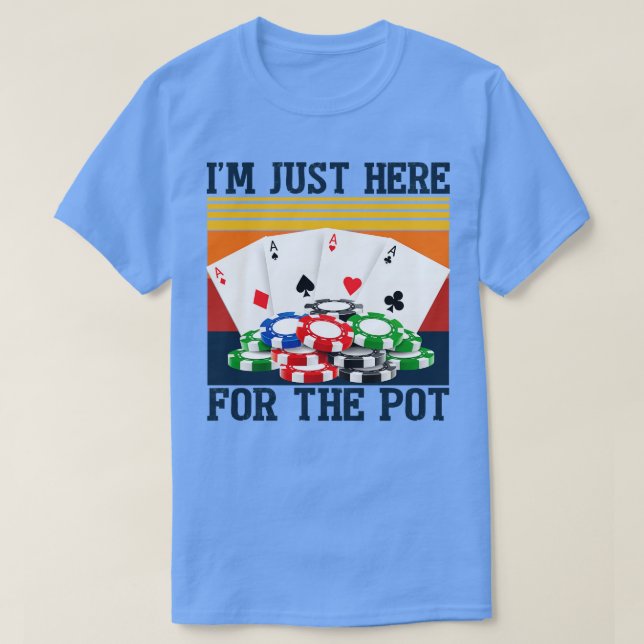 Im Just Here For The Pot Funny Night T-Shirt (Design Front)