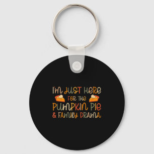 I'm Just Here For The Pumpkin E And Family Drama Key Ring