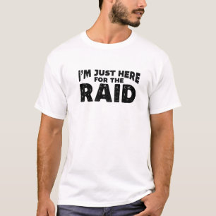 Im Just Here For The Raid Gamer Gaming T-Shirt