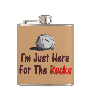 I'm Just Here For The Rocks Hip Flask