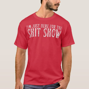 I'm Just Here For The S  T-Shirt